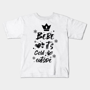 Bebe it's cold outside Kids T-Shirt